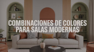 Combinaciones de colores para salas modernas y acogedoras