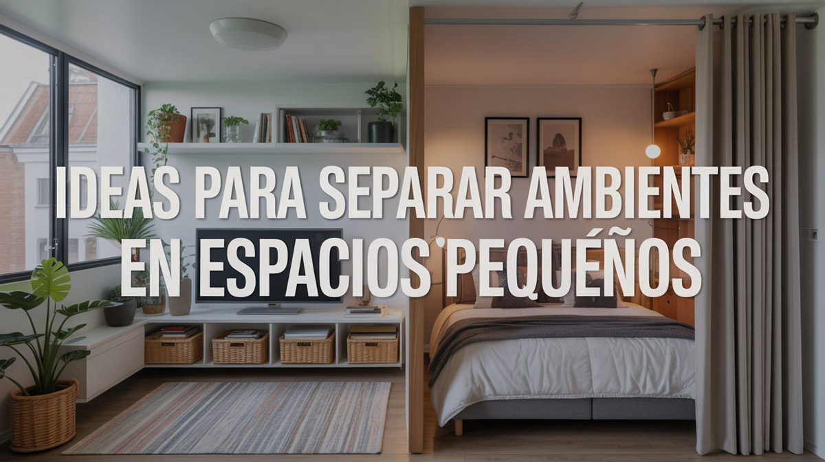 Ideas para separar ambientes en espacios pequeños